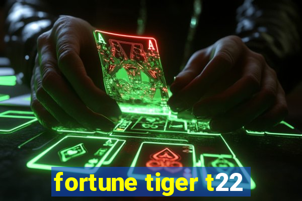 fortune tiger t22